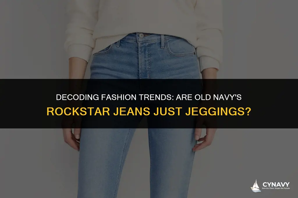 are rock star jean from old navy jeggings