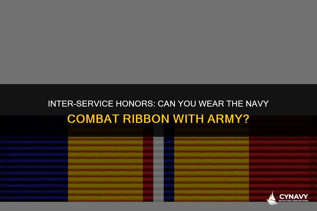can you wear the navy combat ribbon with army