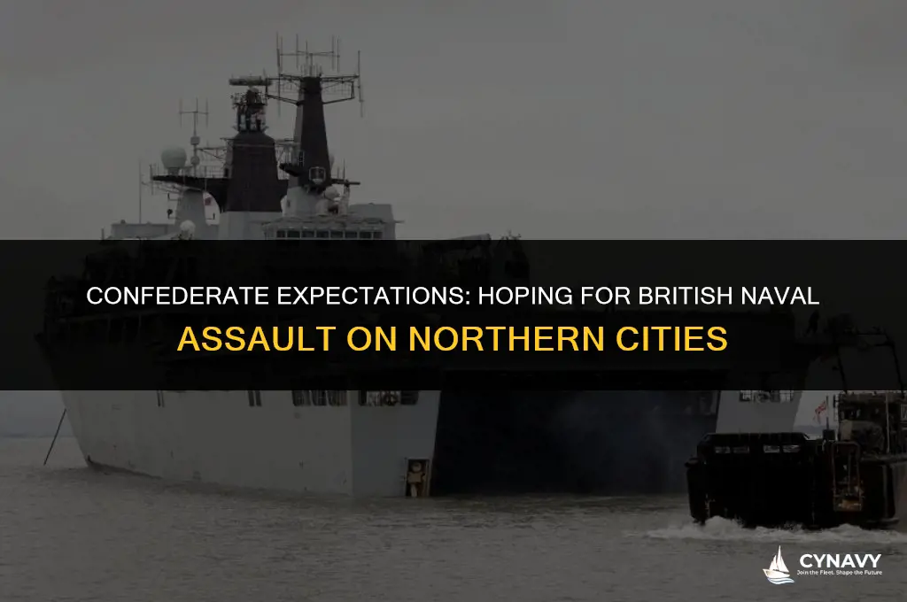 did confederates hoped the british navy would attack northern cities