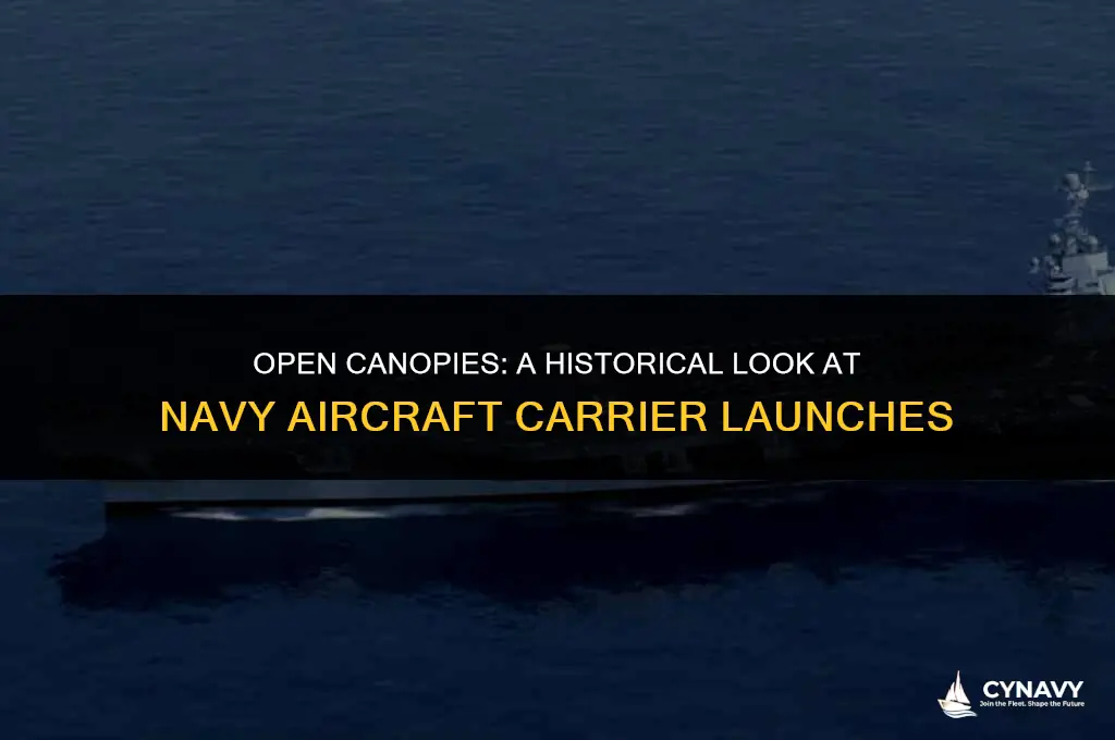 did navy acraft ever launch from carriers with open canopies