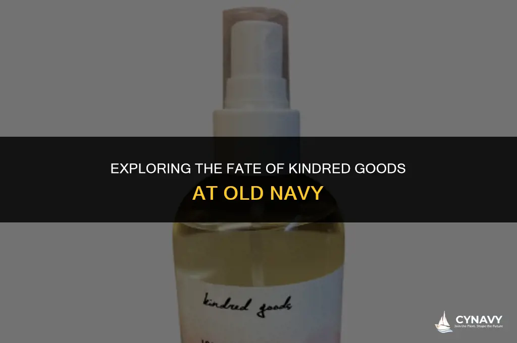 did old navy discontinue kindred goods