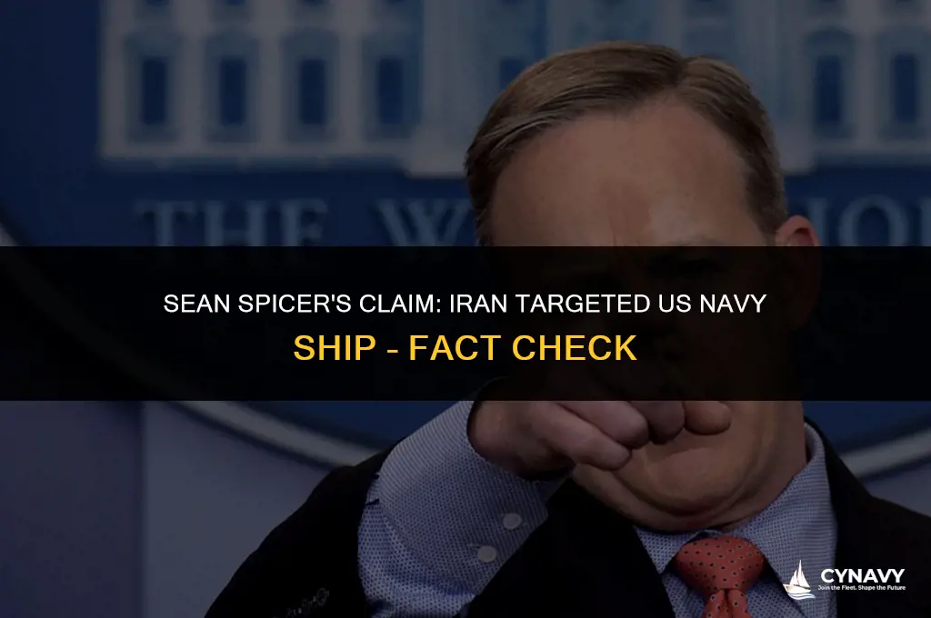 did sean spicer say iran targeted us navy ship