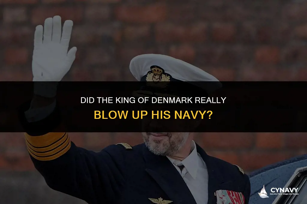 did the king of denmark really blow up his navy