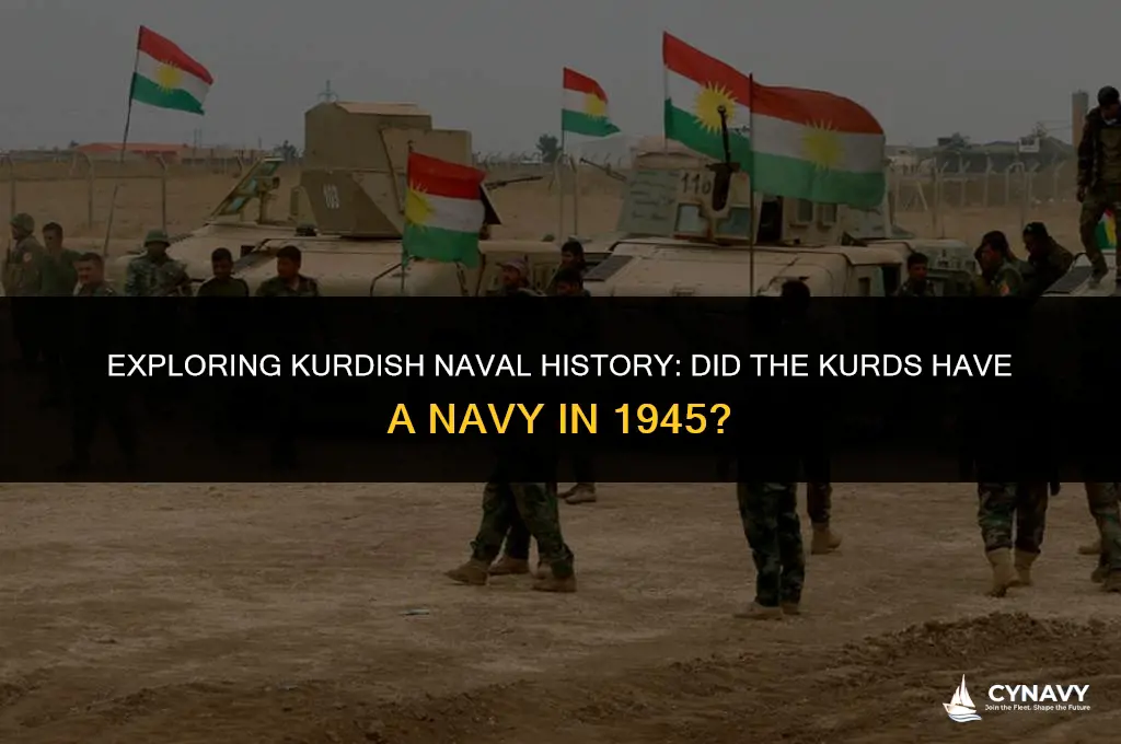 did the kurds have an navy in the year 1945