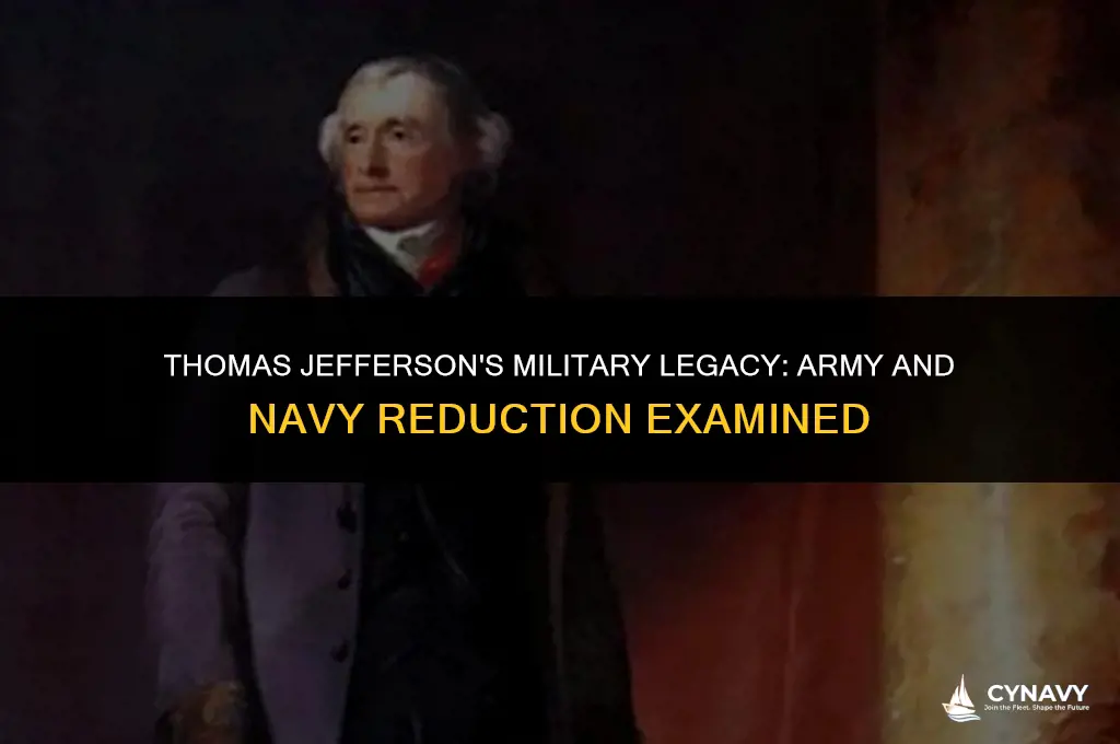 did thomas jefferson reduce the army and navy