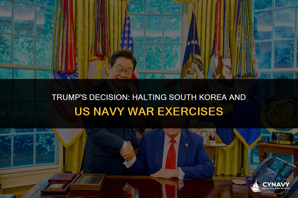 did trump stop south korea and american navy war exercises