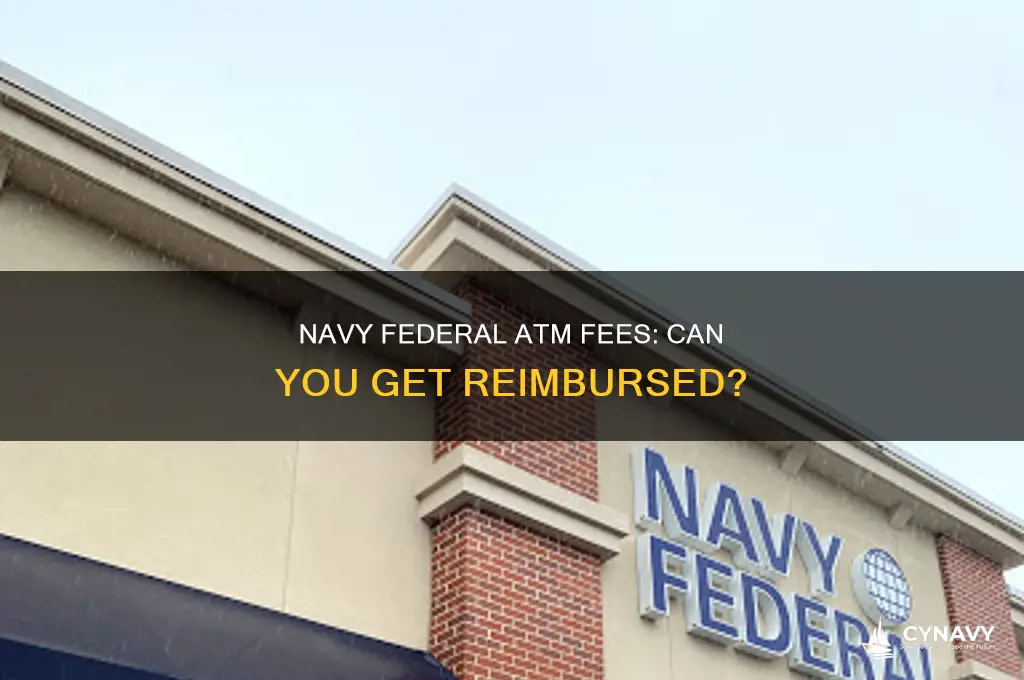 do i get atm fees back navy federal