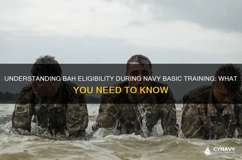 do i get bah while in navy basic training