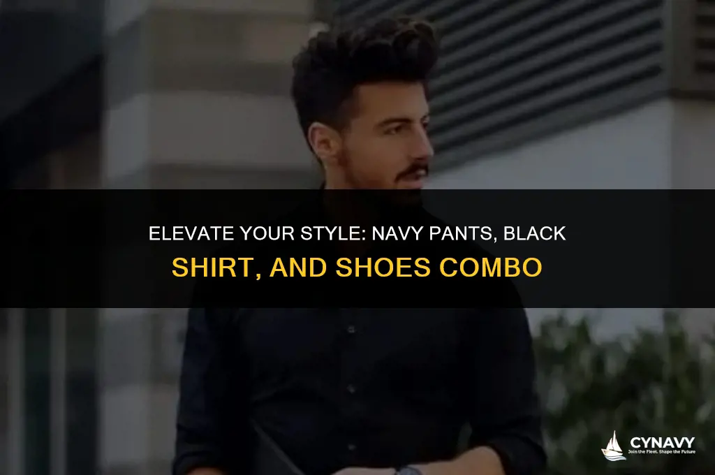 do navy pants go with back shirt and shoes