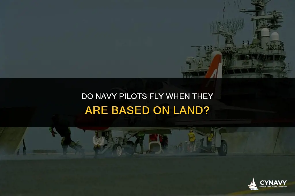 do navy pilots fly when they are based on land