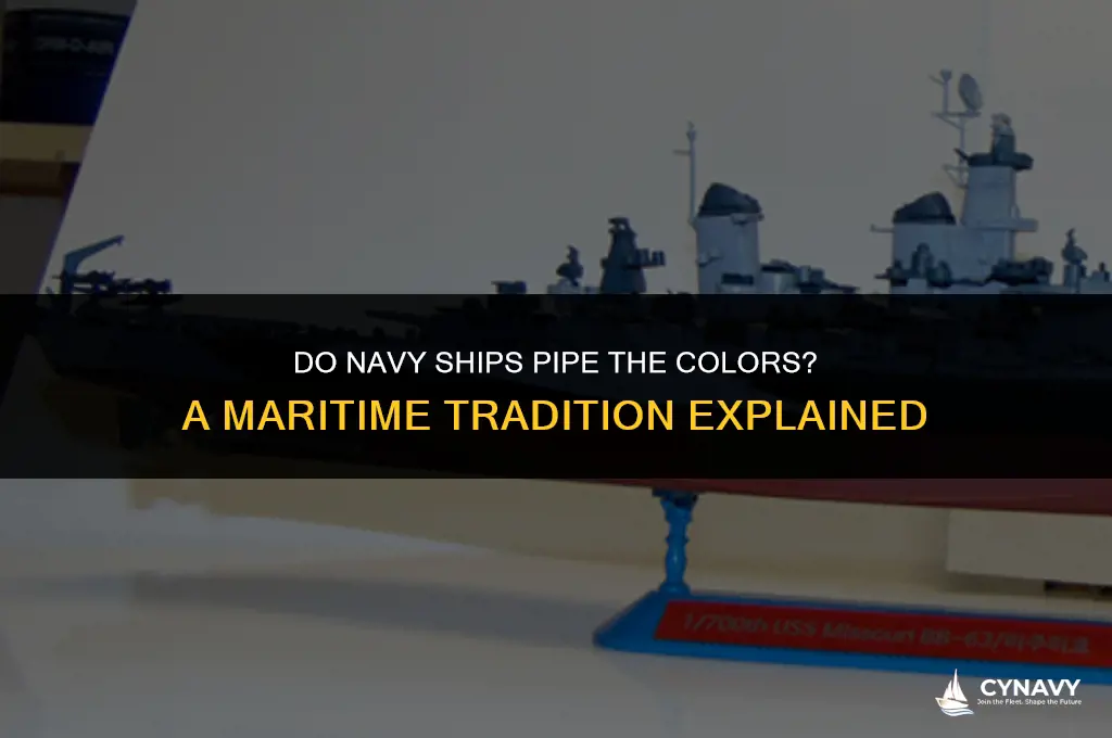 do navy ships pipe the colors