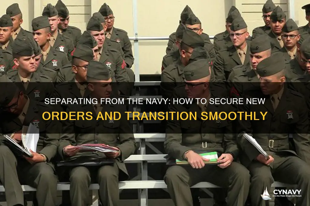 do you get new orders when seperating navy