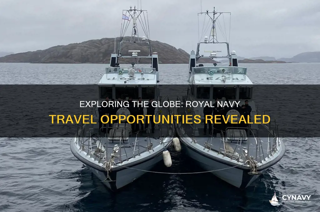 do you get to travel in the royal navy