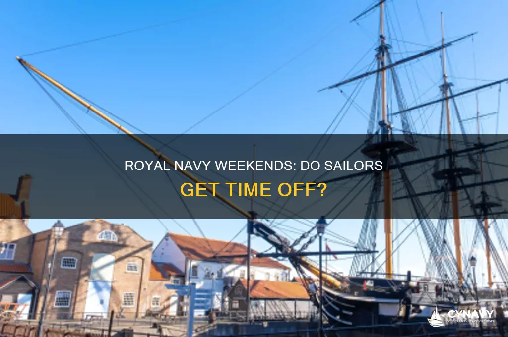 do you get weekends off in the royal navy