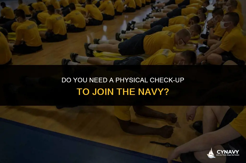 do you need physical check up to join navy