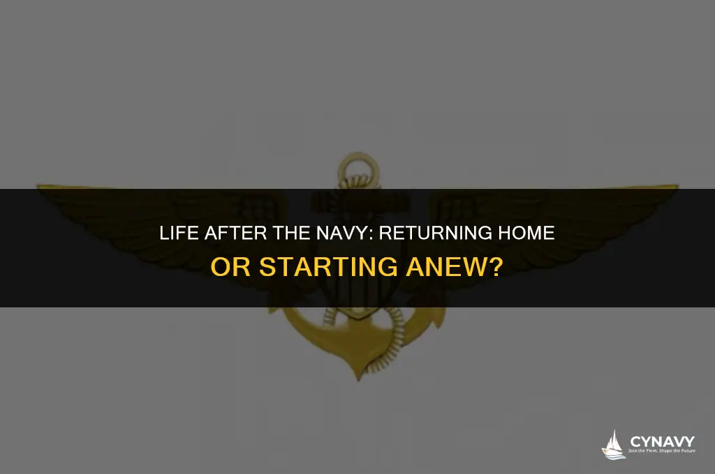 do you return home when you leave the navy