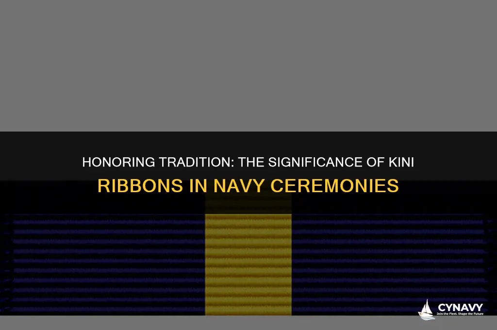 do you wear kini ribvons for ceremony in navy