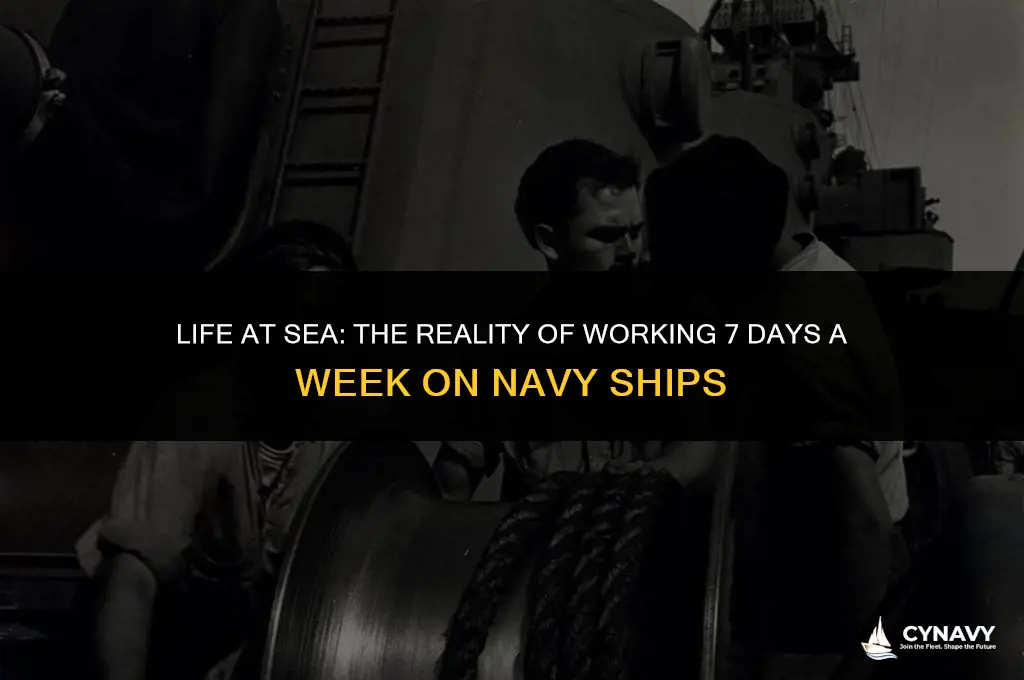 do you work 7 days a week aboard navy ships
