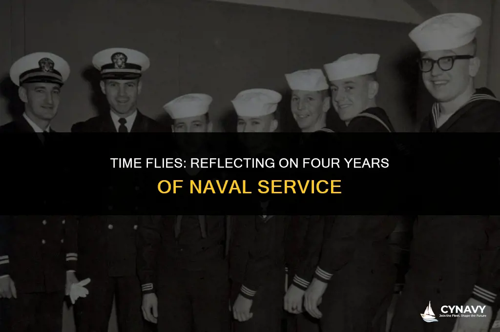does 4 years in the navy go by fast