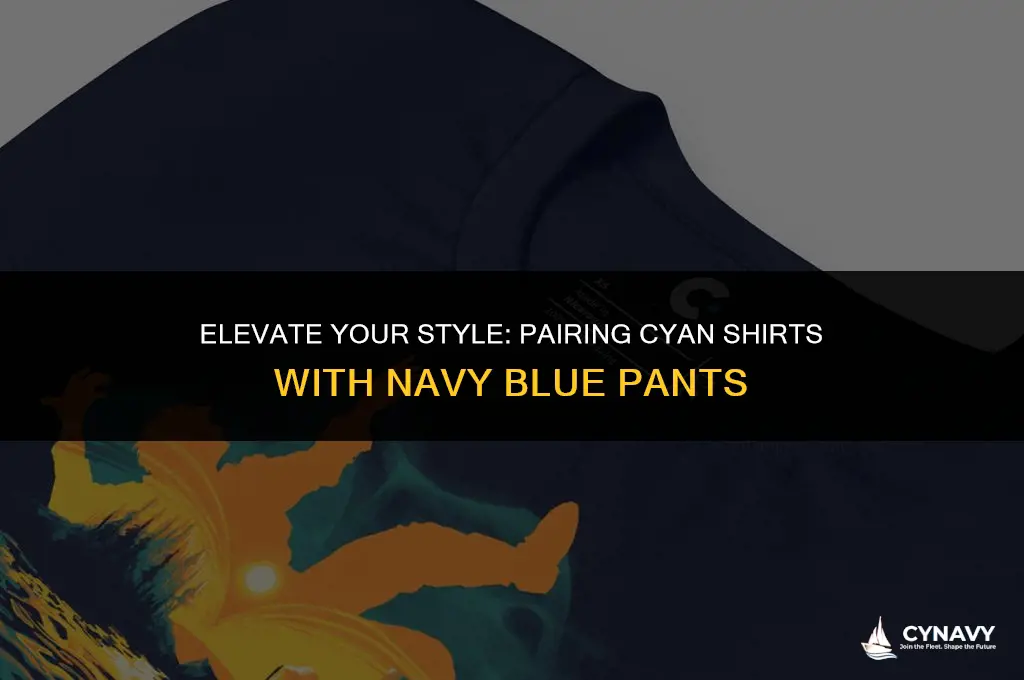 does a cyan shirt go well with navy blue pants