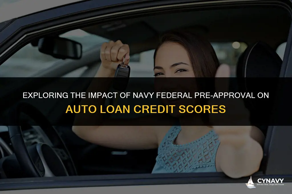 does navy federal pre approval auto loan affect credit score