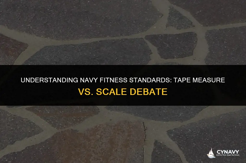 does the navy go by tape or weight