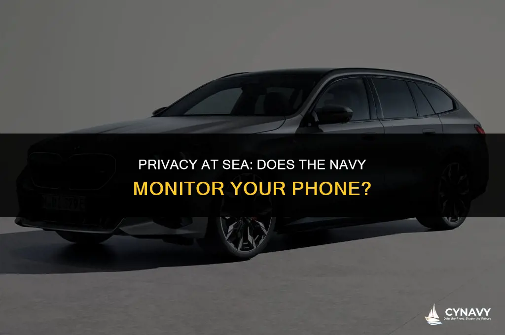 does the navy go through your phone