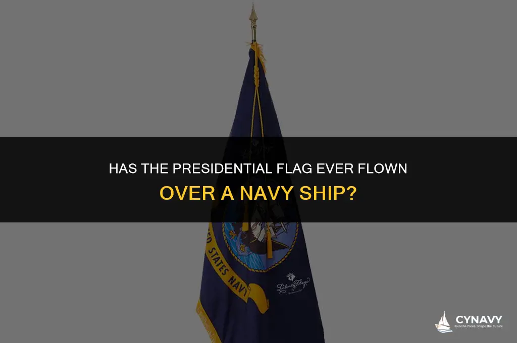 has the presidential flag flew over a navy ship