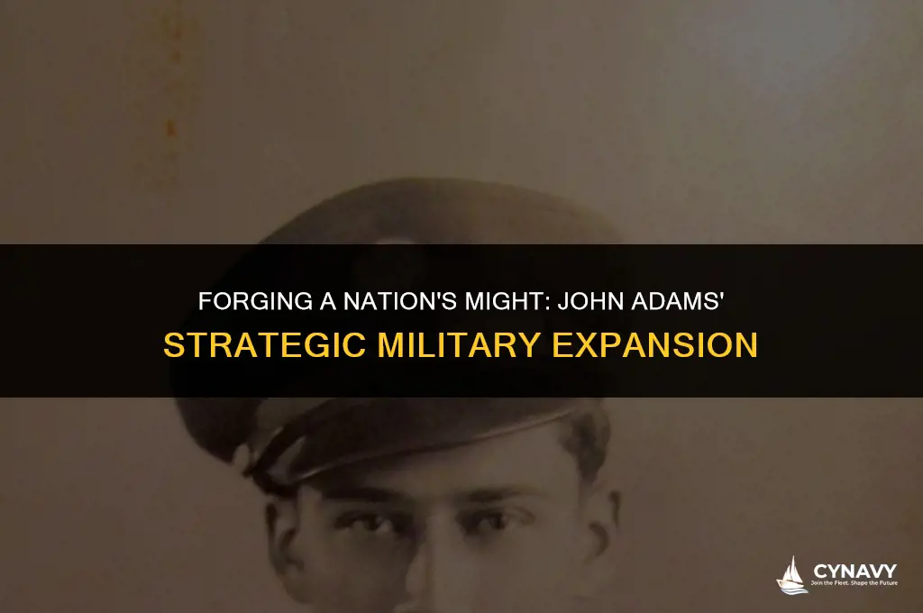 how did john adams build up the army and navy