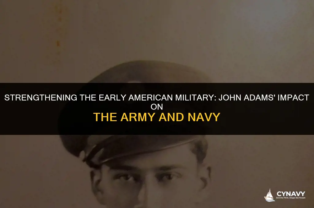 how did john adams improve the army and navy