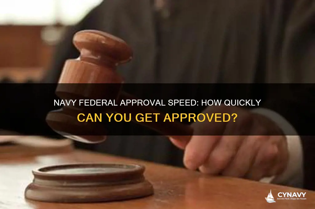 how fast does someone get approved for navy federal