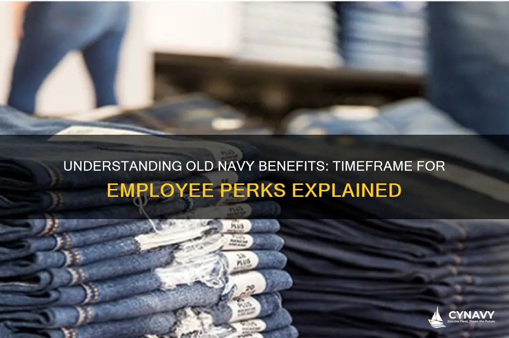 how long does it take to get old navy benefits