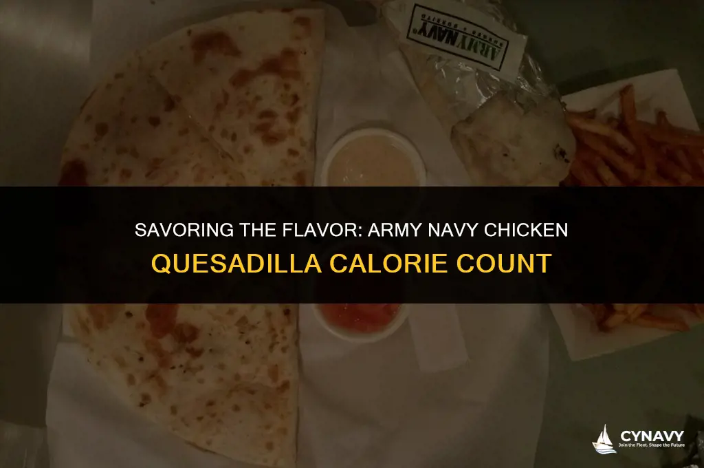 how many calories in army navy chicken quesadilla