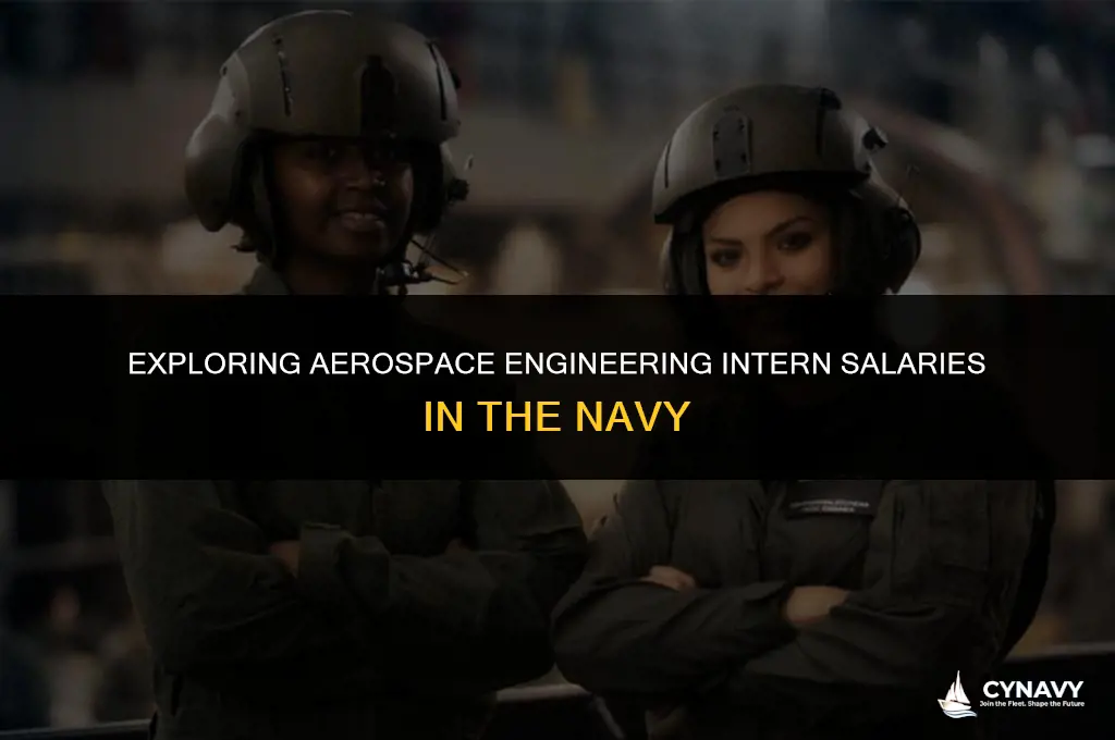 how much do intern aerospace engineers make in the navy
