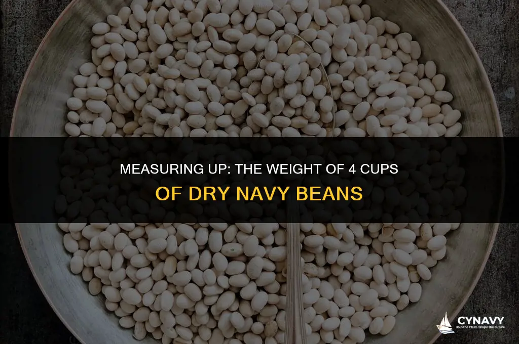 how much does 4 cup of dry navy beans weigh