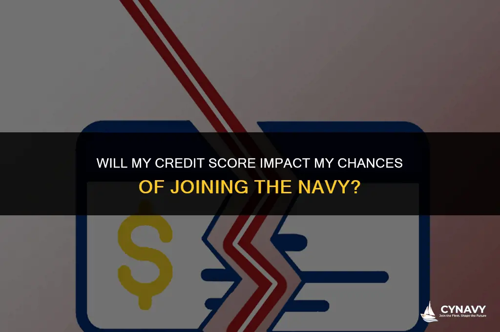 how much will my credit afffect getting in the navy