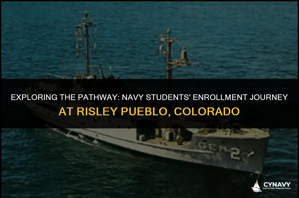how navy students are enrolled in risley pueblo colorado