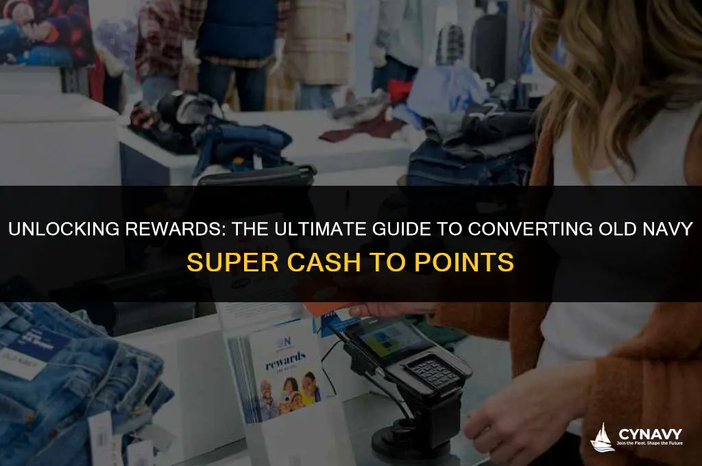 how to convert old navy super cash to points