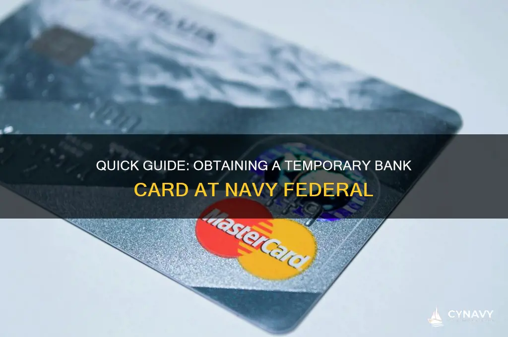 how to get a temporary bank card at navy federal