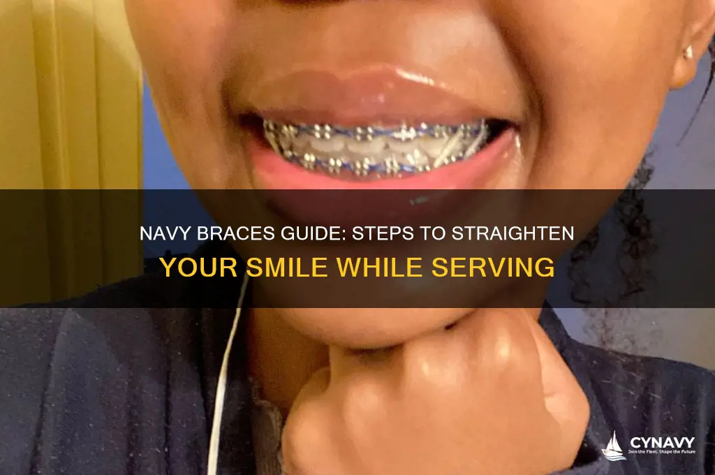how to get braces in the navy
