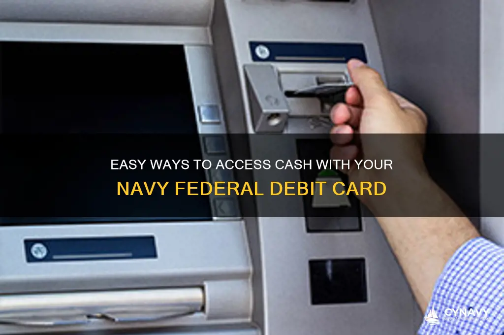 how to get cash from your navy federal debit card