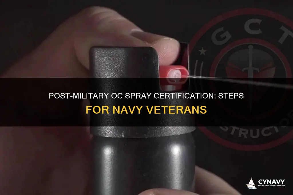 how to get navy oc spray certifications after discharge