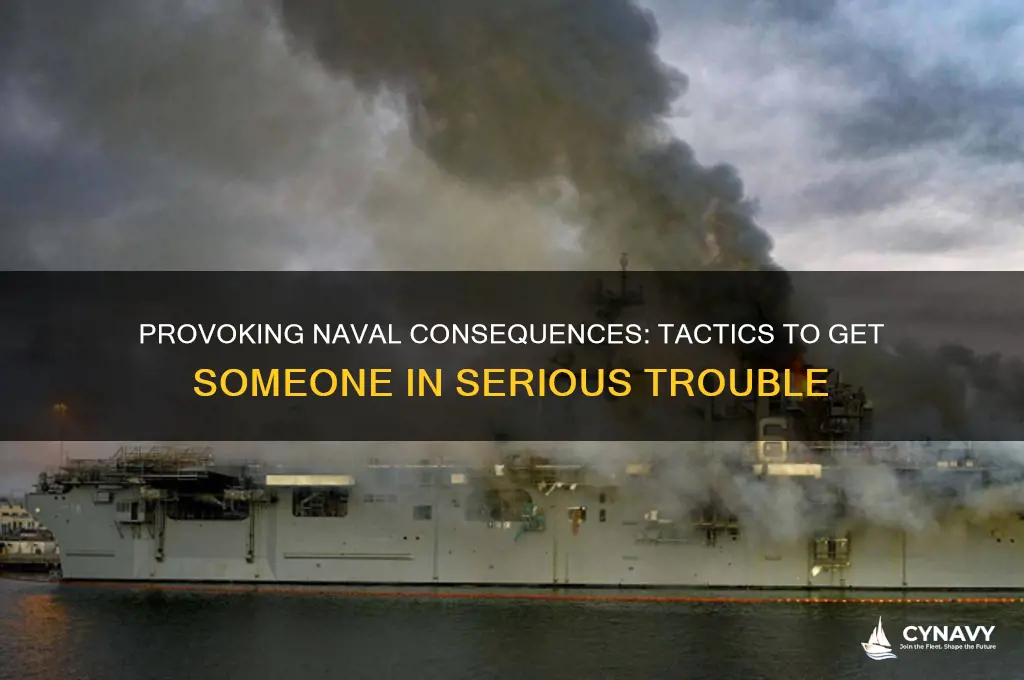 how to get someone in trouble with the navy