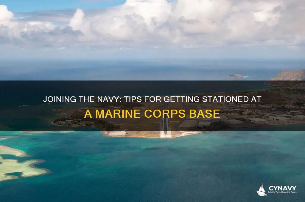 how to get stationed at a marine base navy