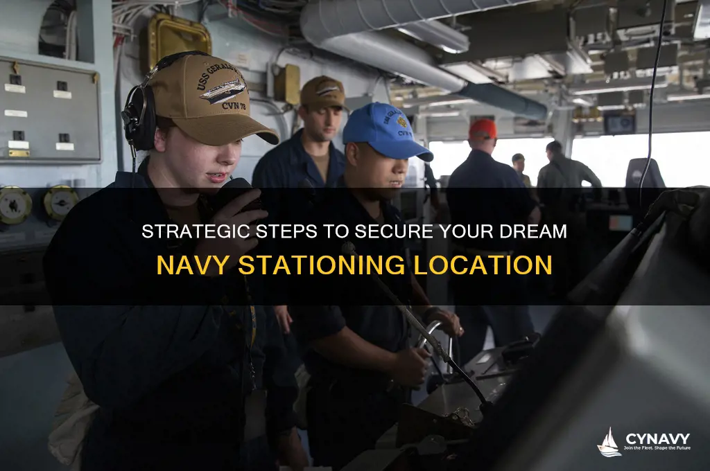 how to get stationed where you want in the navy