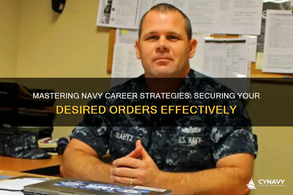 how to get the orders you want in the navy