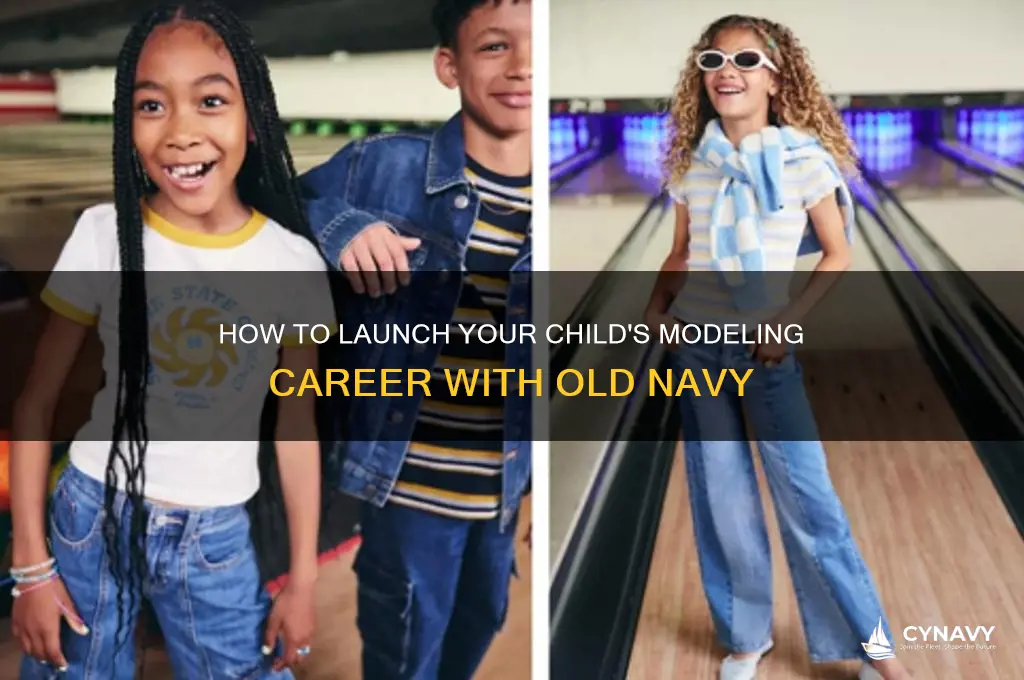 how to get your child into modeling for old navy