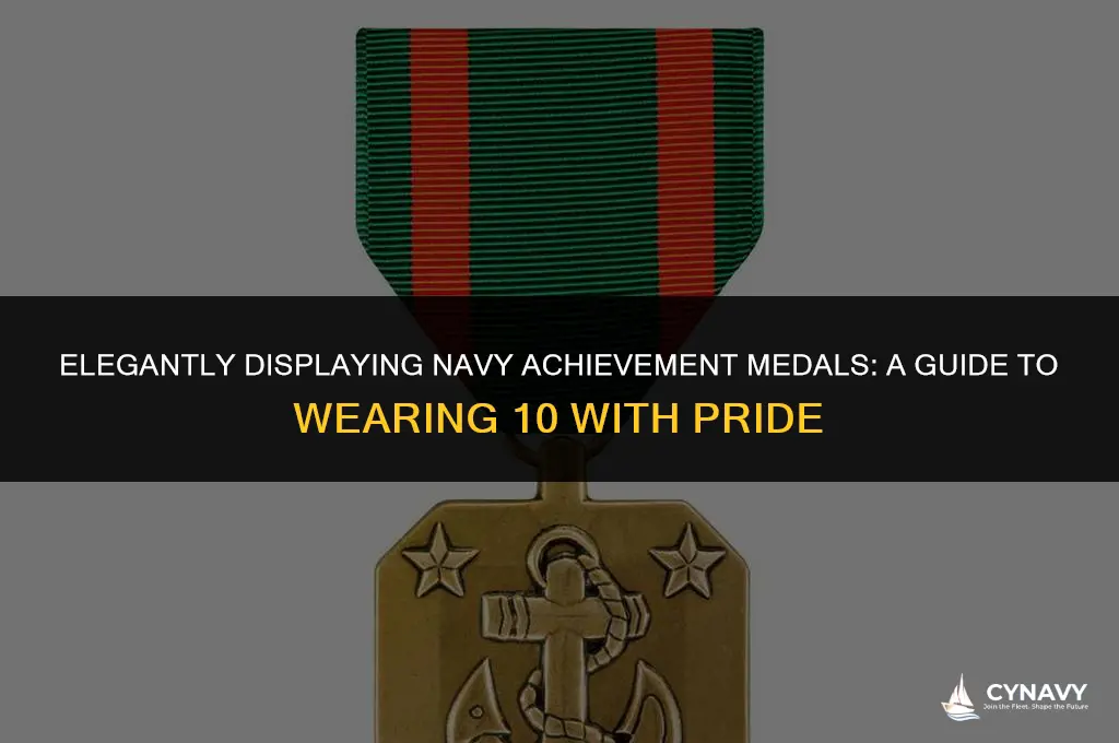 how to wear 10 navy achievement medals