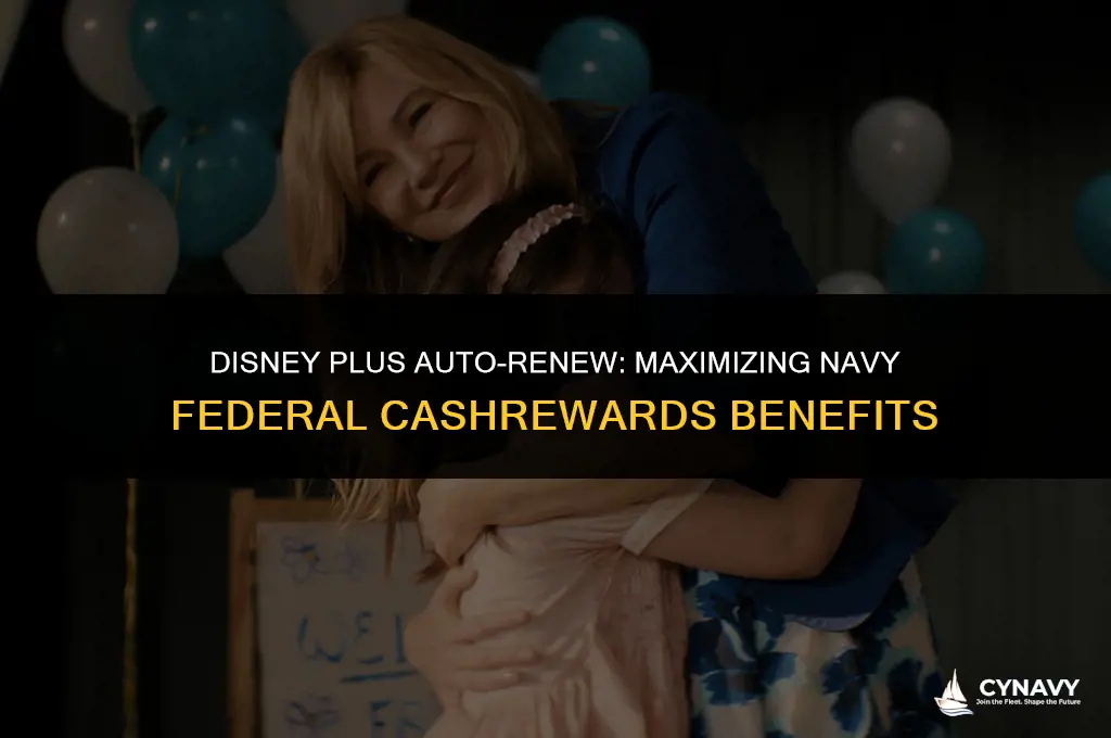 is disney plus auto renew navy federal cashrewards plus