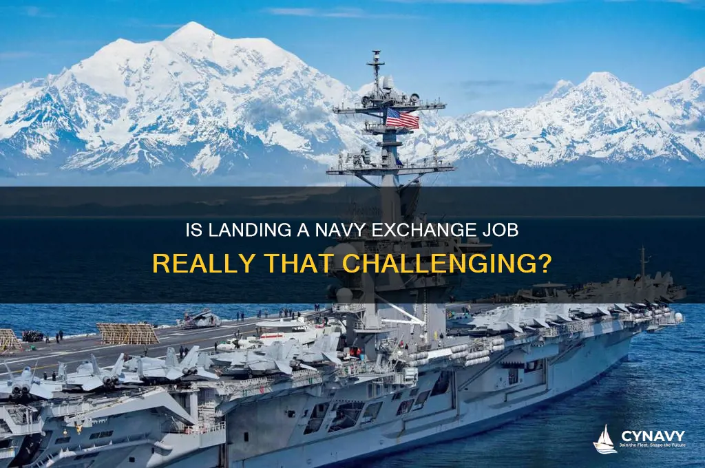 is it hard to get a job at navy exchange